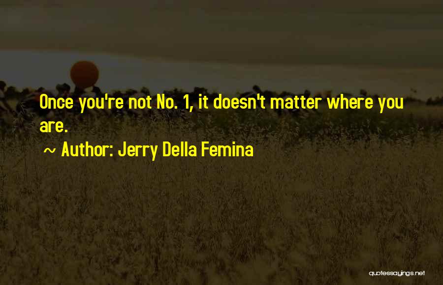 Koczynasz Quotes By Jerry Della Femina