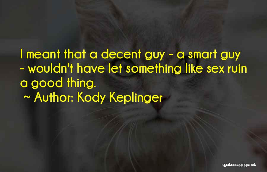 Kody Keplinger Quotes 603507