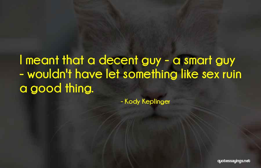 Kody Keplinger Quotes 603507