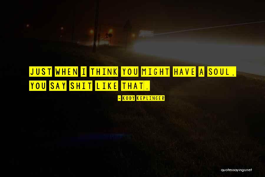 Kody Keplinger Quotes 747439 Kody Keplinger Quotes 747439
