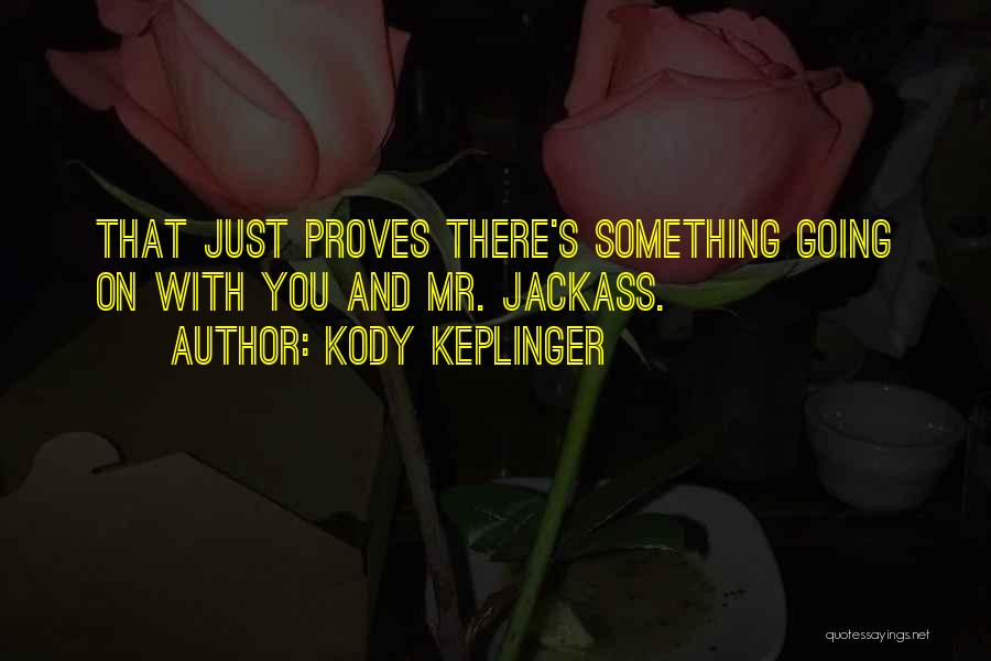 Kody Keplinger Quotes 853635