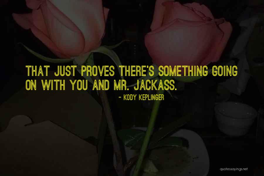 Kody Keplinger Quotes 853635 Kody Keplinger Quotes 853635
