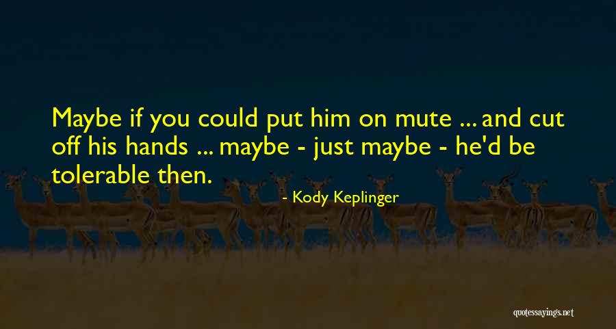 Kody Quotes By Kody Keplinger Kody Quotes By Kody Keplinger