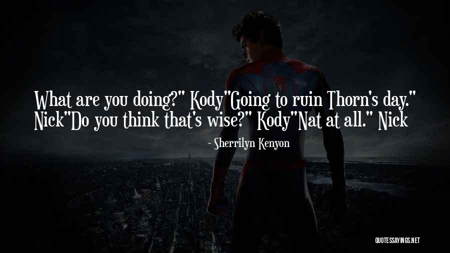 Kody Quotes By Sherrilyn Kenyon Kody Quotes By Sherrilyn Kenyon