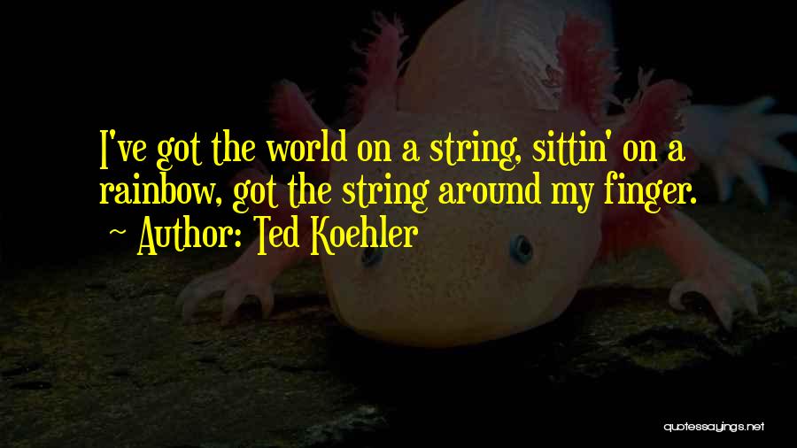 Koehler Quotes By Ted Koehler
