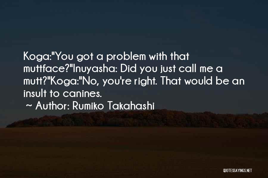 Koga Inuyasha Quotes By Rumiko Takahashi