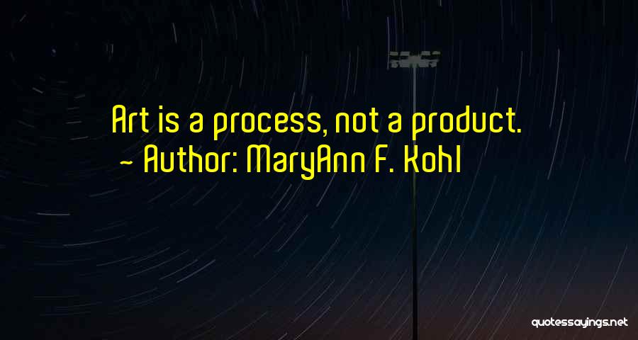 Kohl Quotes By MaryAnn F. Kohl