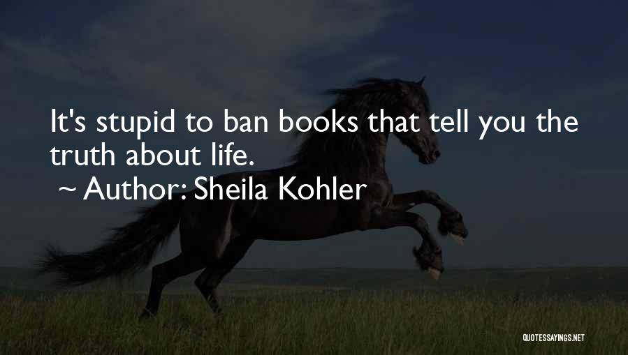 Kohler Quotes By Sheila Kohler