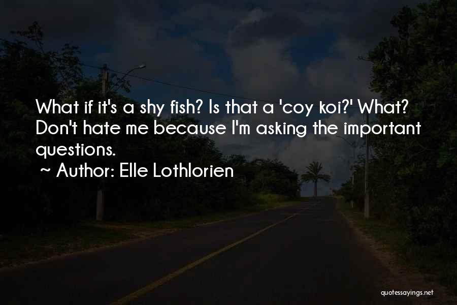 Koi Quotes By Elle Lothlorien