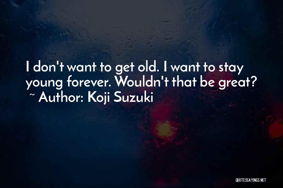 Koji Suzuki Quotes 188209