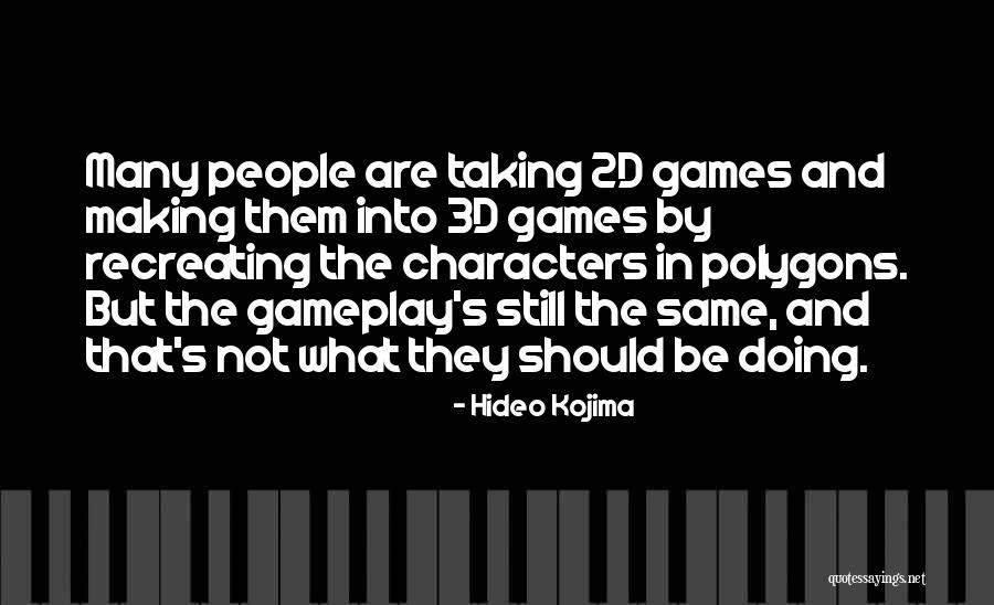 Kojima Games Quotes By Hideo Kojima Kojima Games Quotes By Hideo Kojima