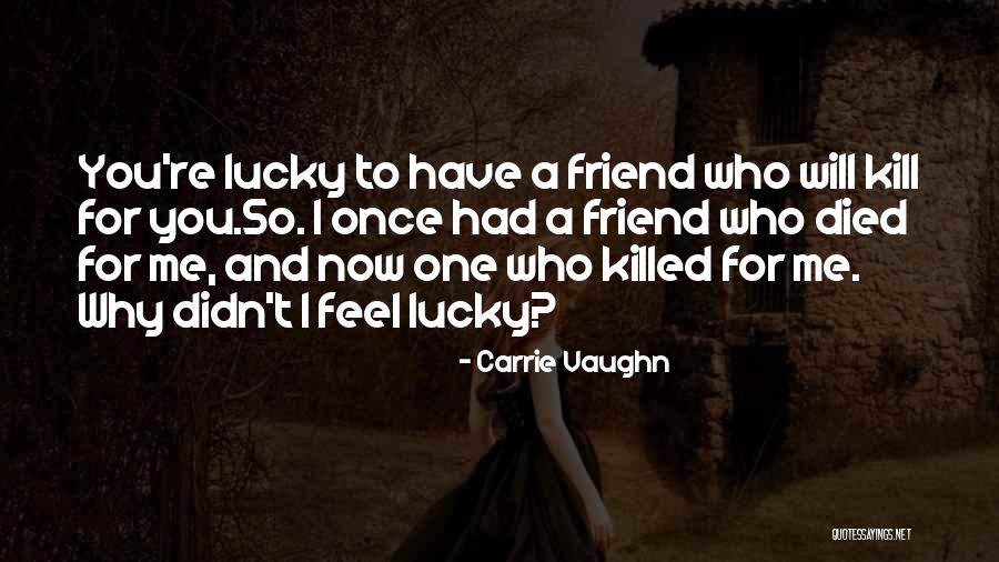 Kokardka Quotes By Carrie Vaughn