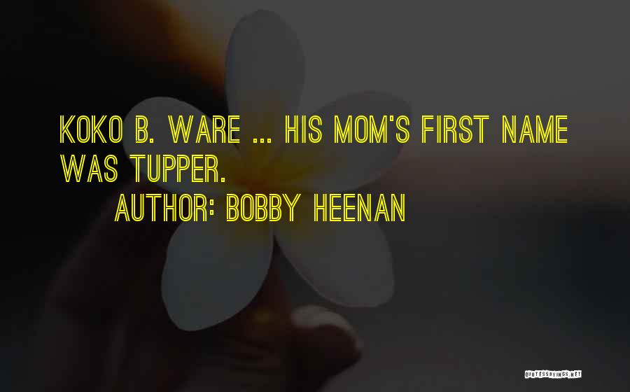 Koko B Ware Quotes By Bobby Heenan