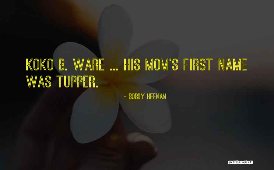 Koko B Ware Quotes By Bobby Heenan Koko B Ware Quotes By Bobby Heenan