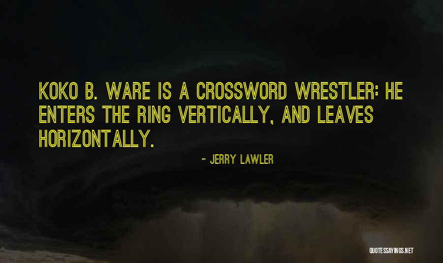 Koko B Ware Quotes By Jerry Lawler Koko B Ware Quotes By Jerry Lawler