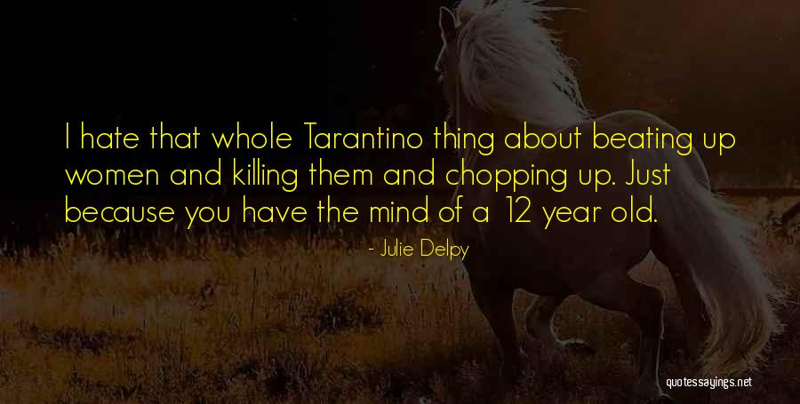 Kokoh Inti Quotes By Julie Delpy Kokoh Inti Quotes By Julie Delpy