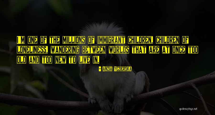 Kokonas Indastri Quotes By Anzia Yezierska Kokonas Indastri Quotes By Anzia Yezierska
