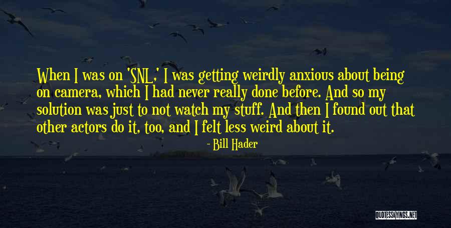 Koksztys Kancelaria Quotes By Bill Hader Koksztys Kancelaria Quotes By Bill Hader