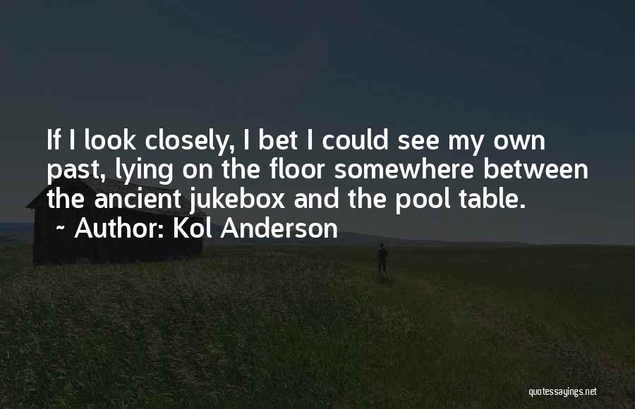 Kol Quotes By Kol Anderson