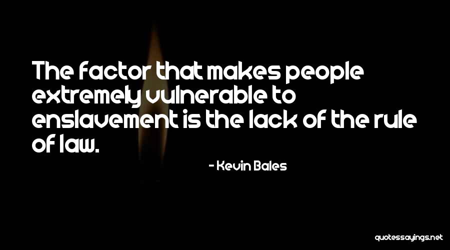 Kolayder Quotes By Kevin Bales Kolayder Quotes By Kevin Bales