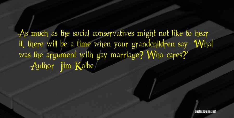 Kolbe Quotes By Jim Kolbe