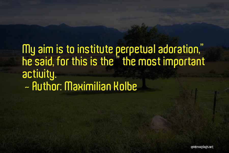 Kolbe Quotes By Maximilian Kolbe