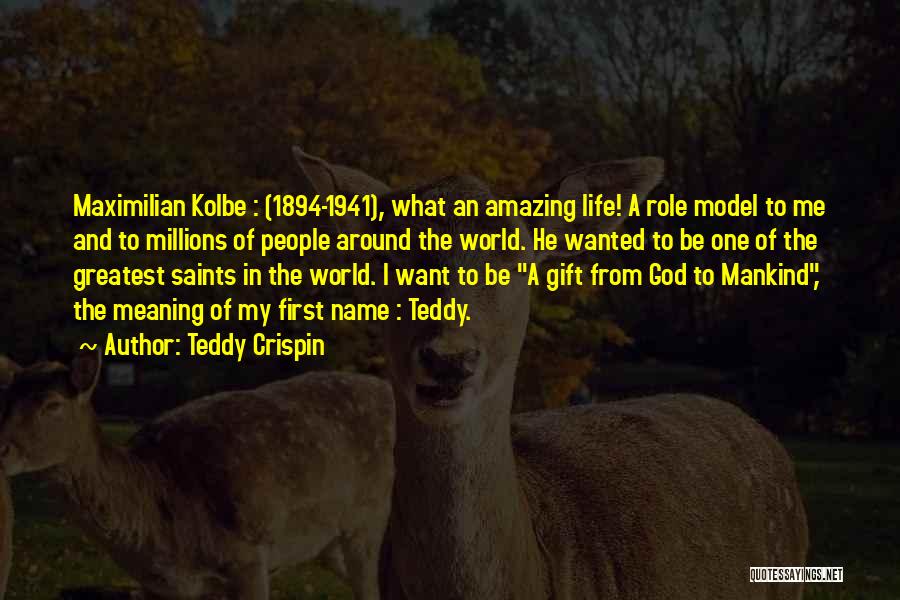 Kolbe Quotes By Teddy Crispin