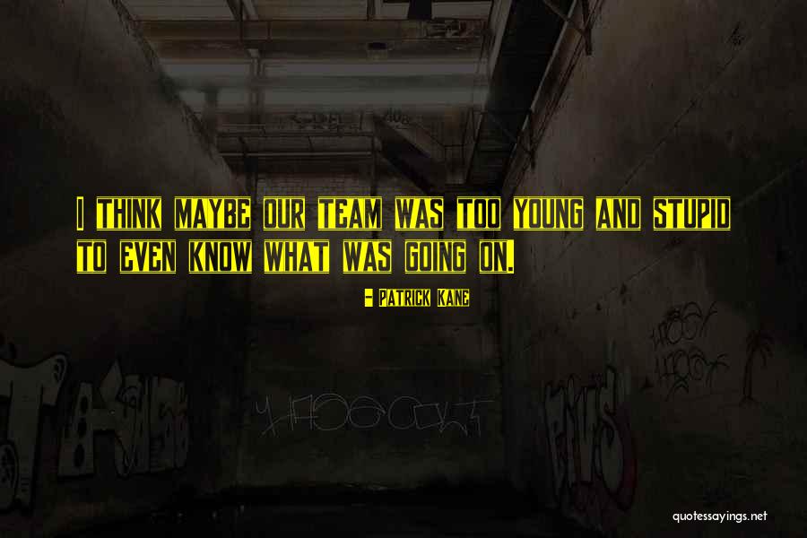 Koleksi Soalan Quotes By Patrick Kane Koleksi Soalan Quotes By Patrick Kane