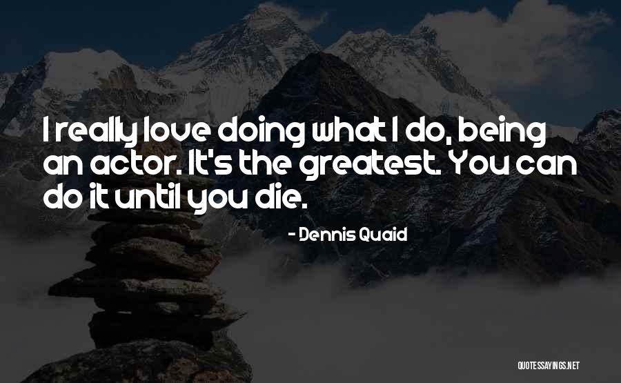 Kollarnda Quotes By Dennis Quaid Kollarnda Quotes By Dennis Quaid