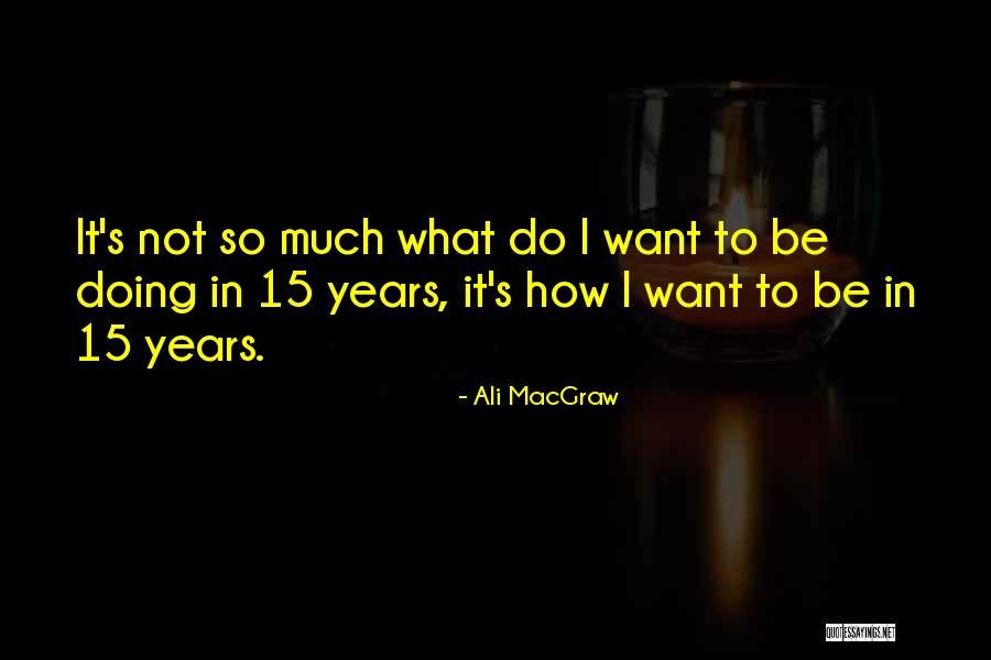 Kollmers Quotes By Ali MacGraw Kollmers Quotes By Ali MacGraw