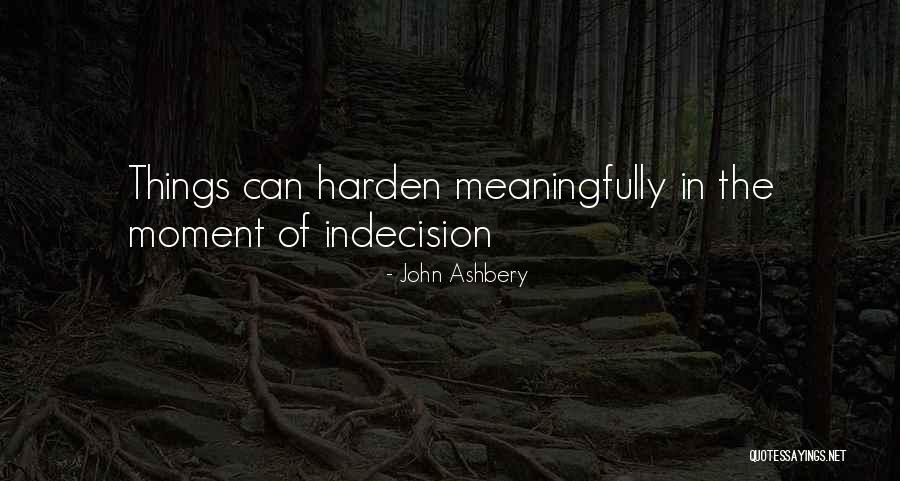 Kollmers Quotes By John Ashbery