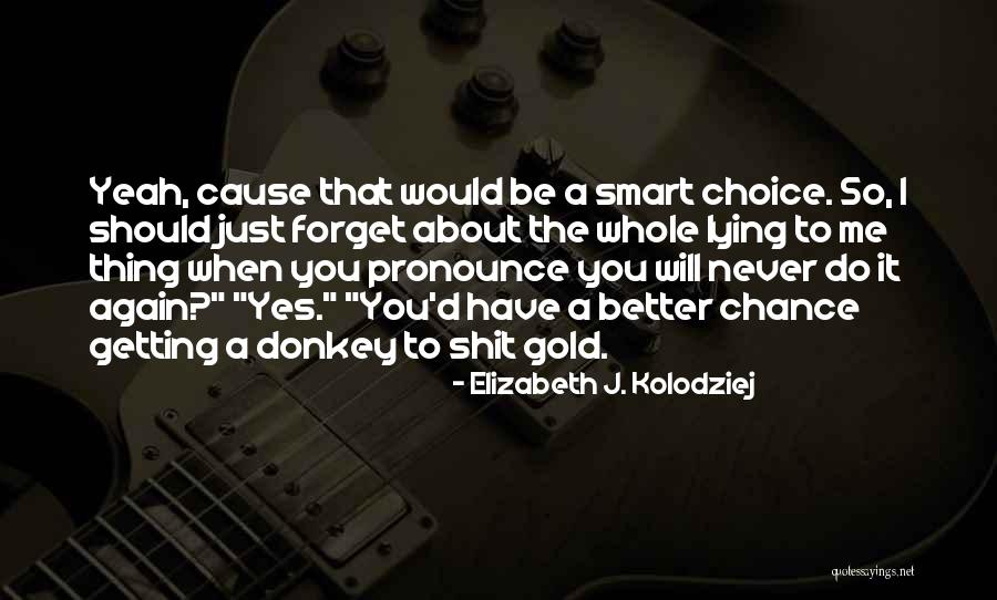 Kolodziej Quotes By Elizabeth J. Kolodziej Kolodziej Quotes By Elizabeth J. Kolodziej