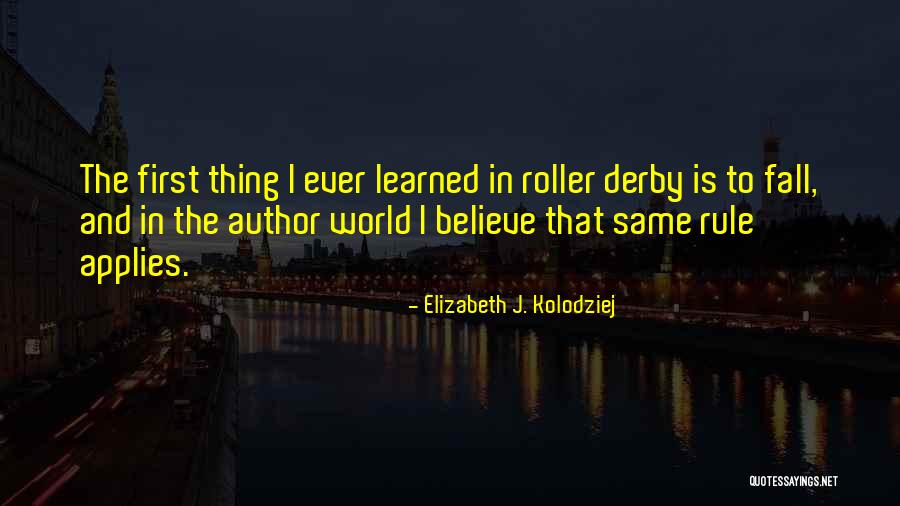 Kolodziej Quotes By Elizabeth J. Kolodziej Kolodziej Quotes By Elizabeth J. Kolodziej