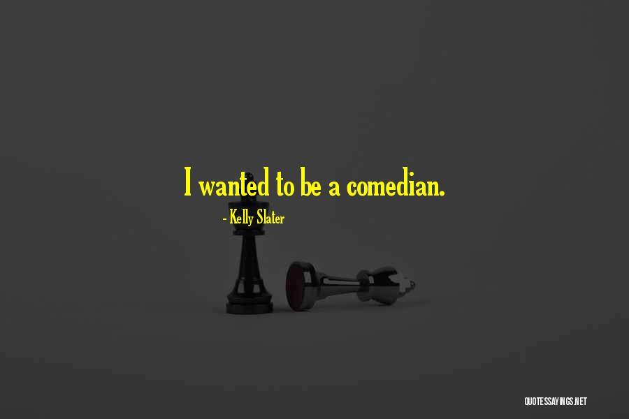 Kom Rka Bakteryjna Quotes By Kelly Slater Kom Rka Bakteryjna Quotes By Kelly Slater