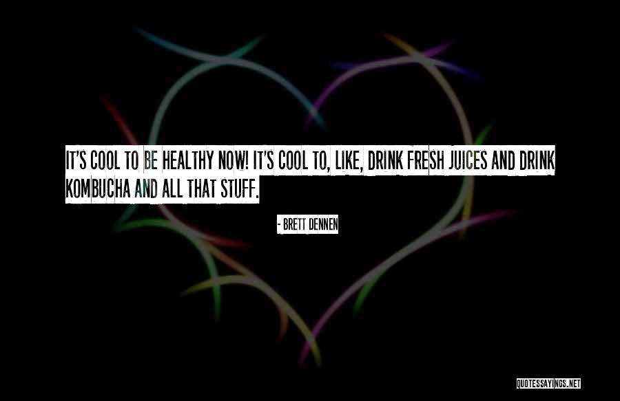 Kombucha Quotes By Brett Dennen Kombucha Quotes By Brett Dennen