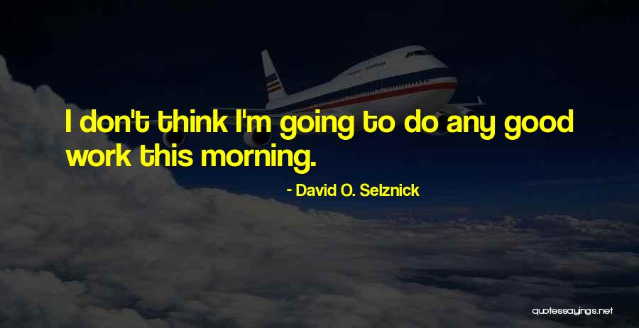 Komornik Quotes By David O. Selznick Komornik Quotes By David O. Selznick