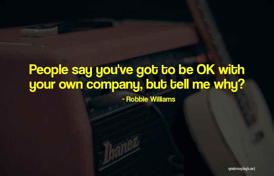 Komorowski Bay Quotes By Robbie Williams Komorowski Bay Quotes By Robbie Williams