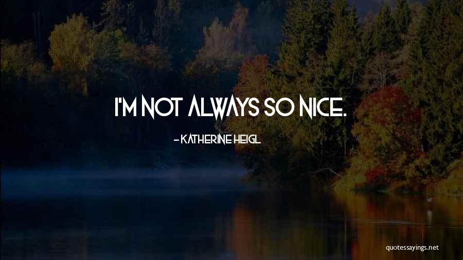 Konec Sveta Quotes By Katherine Heigl Konec Sveta Quotes By Katherine Heigl