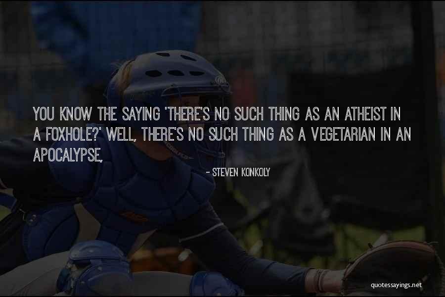 Konkoly Steven Quotes By Steven Konkoly Konkoly Steven Quotes By Steven Konkoly
