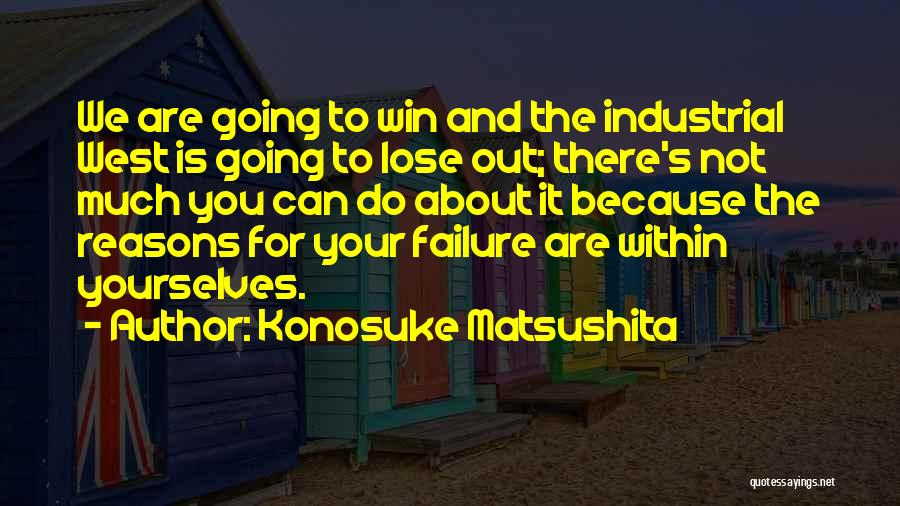 Konosuke Matsushita Quotes 1029483