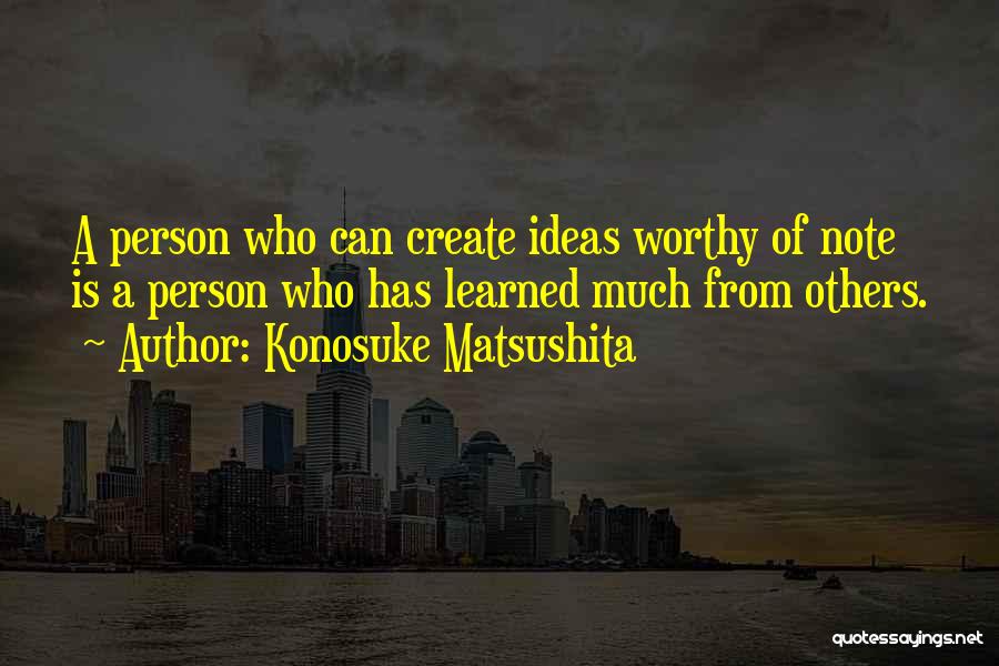 Konosuke Matsushita Quotes 623461