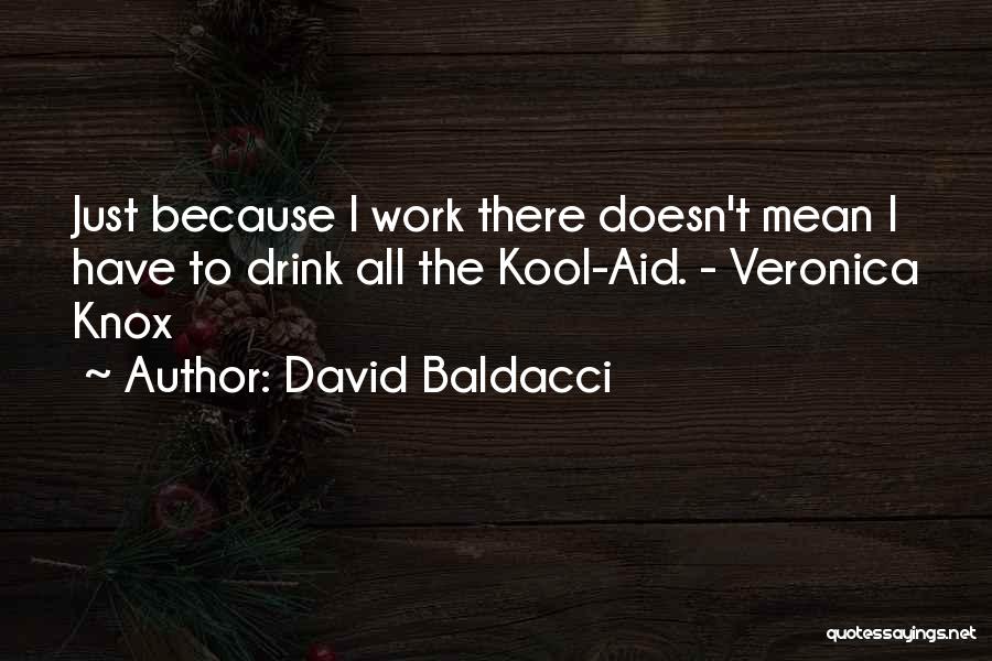 Kool Aid Quotes By David Baldacci