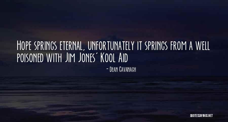 Kool Aid Quotes By Dean Cavanagh