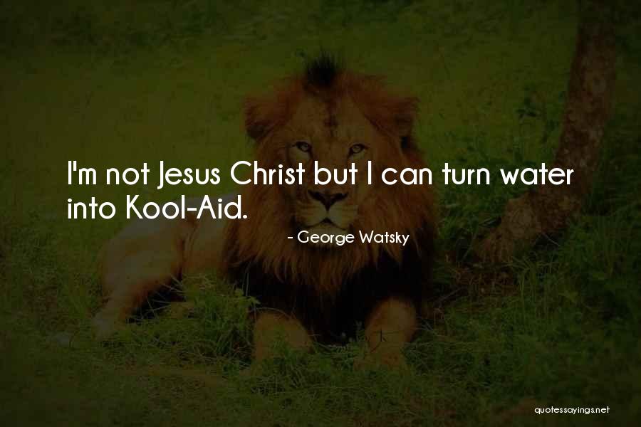 Kool Aid Quotes By George Watsky