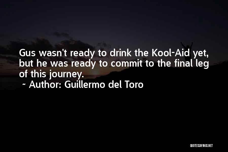 Kool Aid Quotes By Guillermo Del Toro