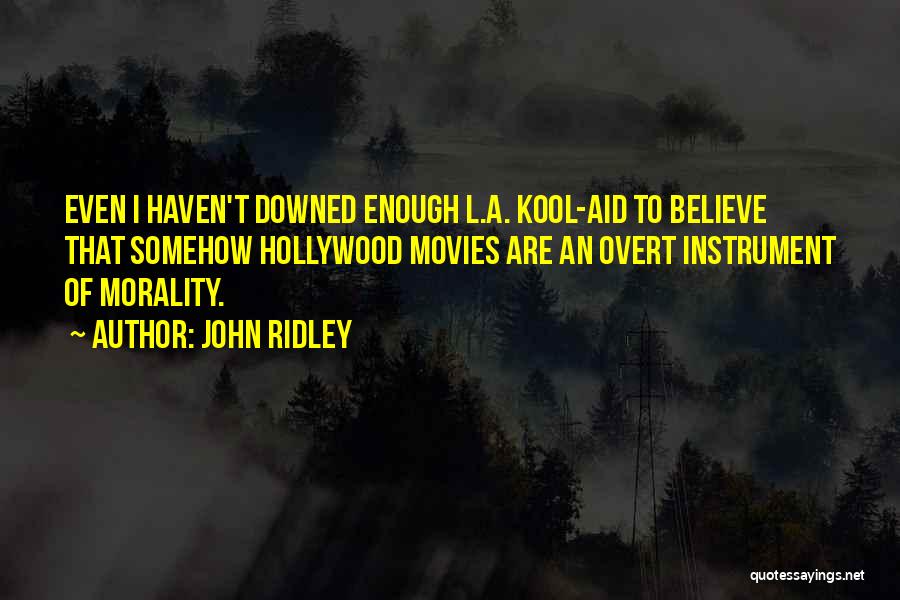 Kool Aid Quotes By John Ridley