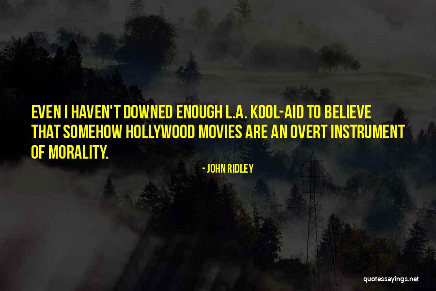 Kool Aid Quotes By John Ridley