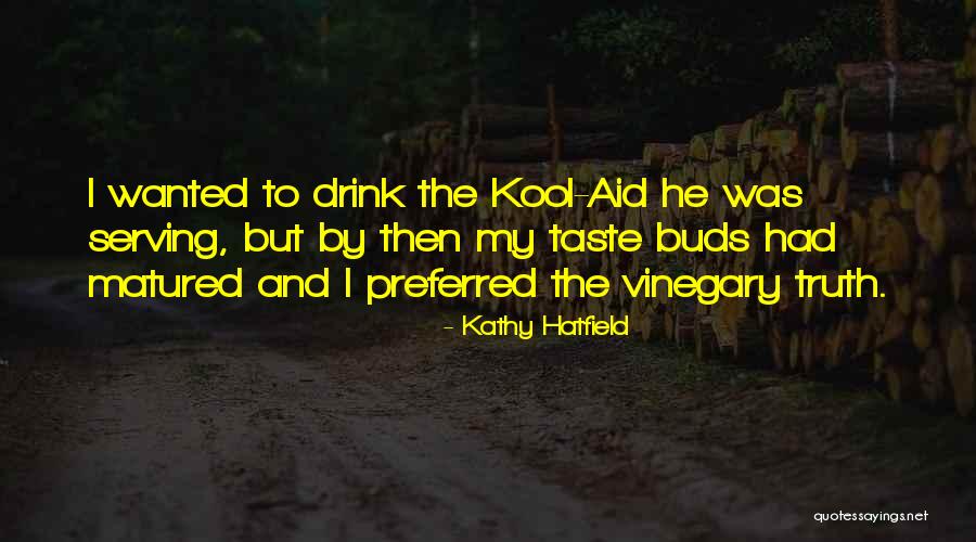 Kool Aid Quotes By Kathy Hatfield