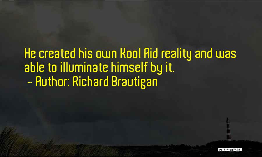 Kool Aid Quotes By Richard Brautigan