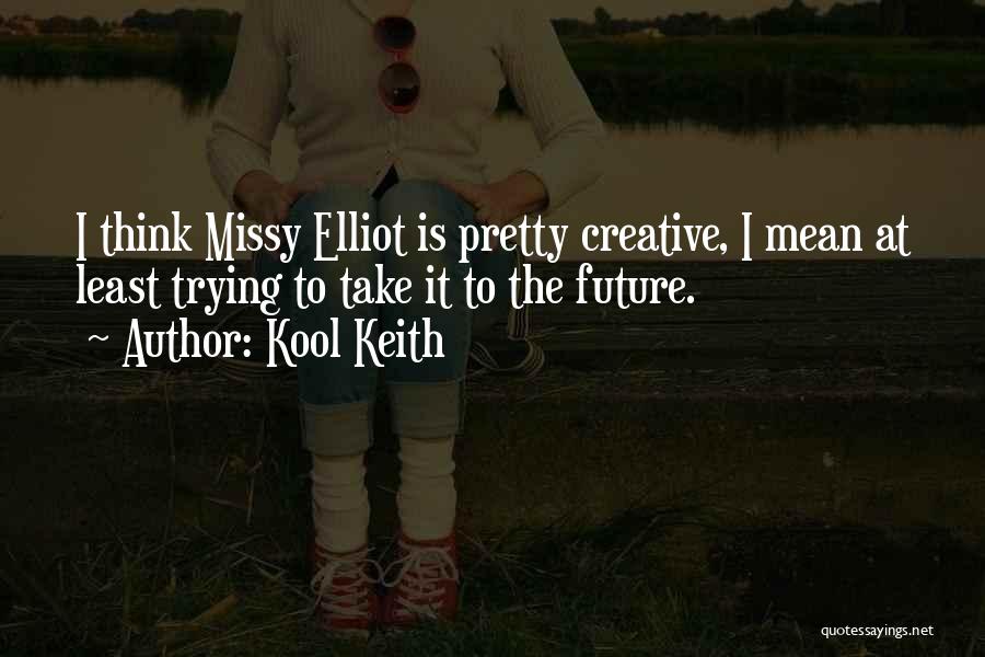 Kool Keith Quotes 595579